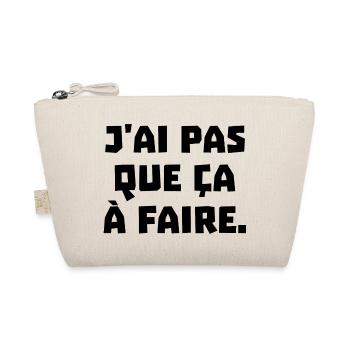 j'ai pas que ça à faire - Trousse biologique - nature - Devant