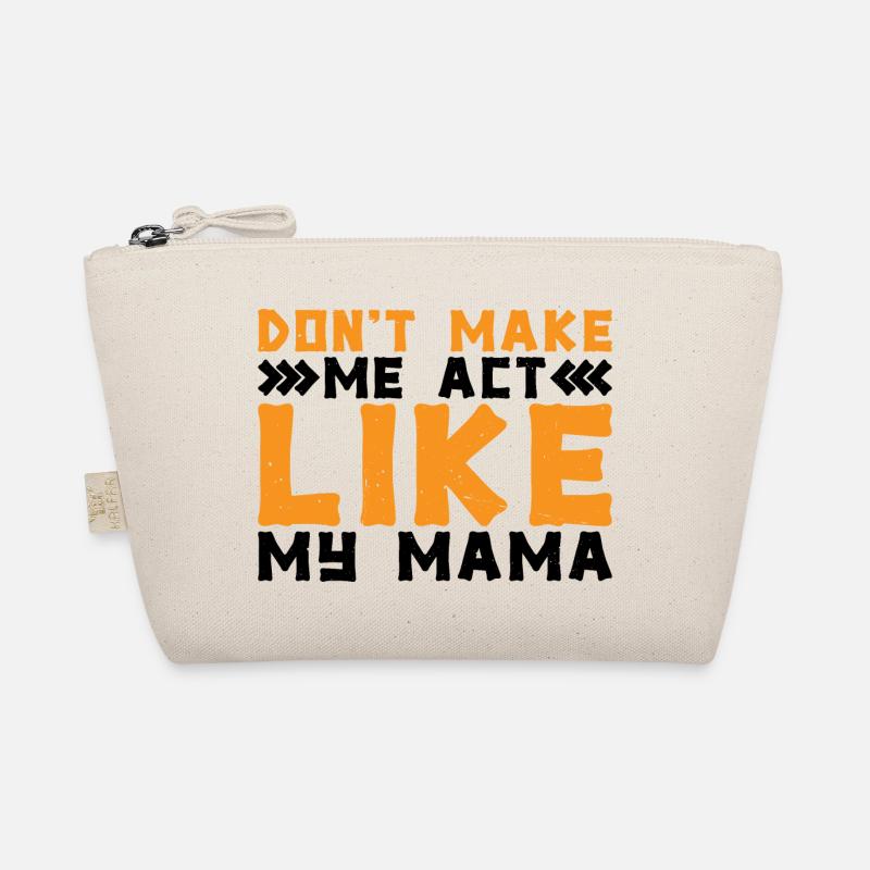 Don't Make Me Act Like My Mama 2 Organic Pouch