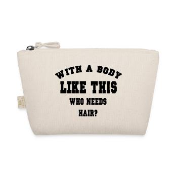 With a body like this who needs hair? - Organic Pouch - nature - Front