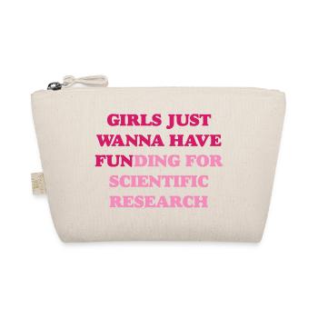 Girl Just want to Have Funding for Scientific Resear - Organic Pouch - nature - Front