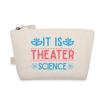 Musical Theatre It Is Theater Science Gift - Organic Pouch - nature - Front