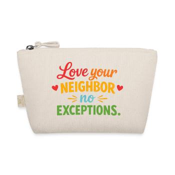 Love Your Neighbor—Without Exception—Christian - Organic Pouch - nature - Front