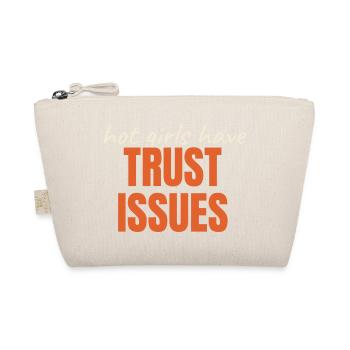 Hot Girls Have TRUST ISSUES funny saying trendy - Organic Pouch - nature - Front