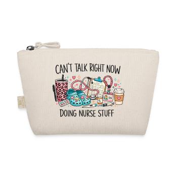 Can't Talk Right Now Nurse Stuff - Organic Pouch - nature - Front