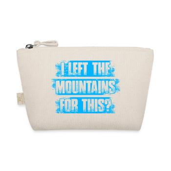 I left the mountains for this? Hiking Mountaineering - Organic Pouch - nature - Front