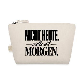 Nicht heute. Vielleicht morgen. Trockener Humor - Bio-Täschchen - Natur - Vorne