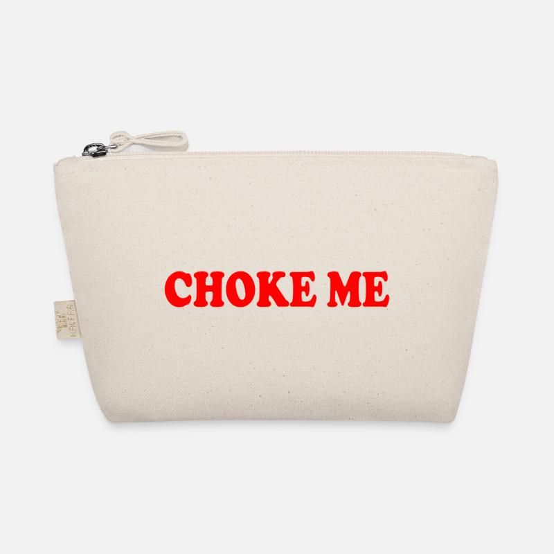 Choke me Organic Pouch