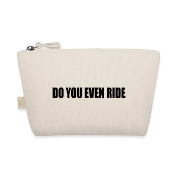 Do you even ride - Organic Pouch - nature - Front