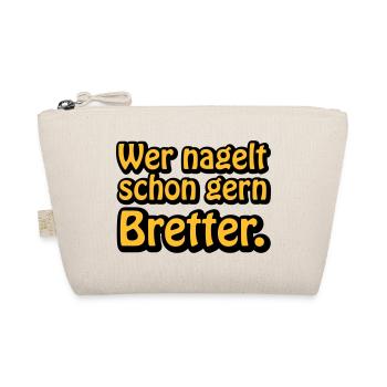 Wer nagelt schon gern Bretter | ficken | poppen - Organic Pouch - nature - Front