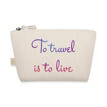 To travel is to live. - Organic Pouch - nature - Front