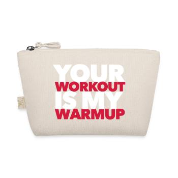Your workout is my warmup - Fitness motivation - Bio-Täschchen - Natur - Vorne