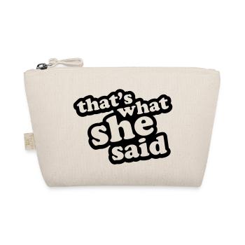 That's What She Said - Organic Pouch - nature - Front