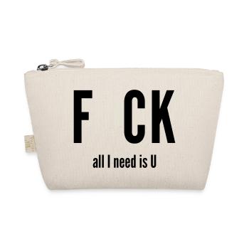 fuck all i need is u - Bio-Täschchen - Natur - Vorne