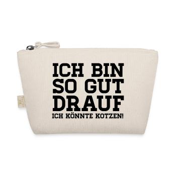 Ich bin so gut drauf ich könnte Kotzen - Bio-Täschchen - Natur - Vorne