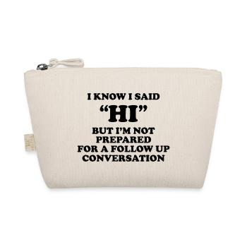 I KNOW I SAID HI - Organic Pouch - nature - Front