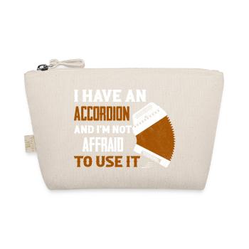 I Have An Accordion And I'm Not Affraid To Use It - Organic Pouch - nature - Front
