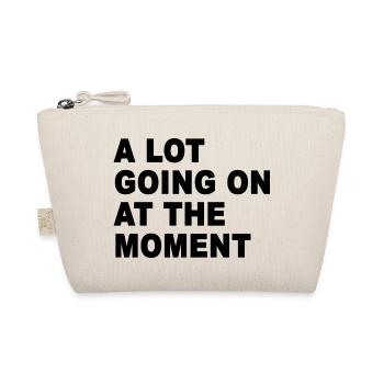 A Lot Going On At The Moment - Organic Pouch - nature - Front