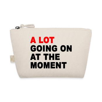A Lot Going On At The Moment - Organic Pouch - nature - Front