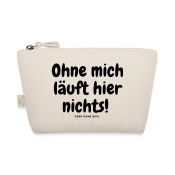 Ohne mich läuft hier nichts oder ohne bier. - Bio-Täschchen - Natur - Vorne