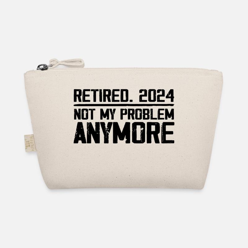 Retirement 2024 Not M Problem Anymore Retired 2024 Organic Pouch