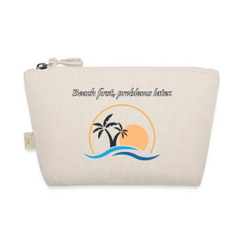 Beach first, problems later. - Organic Pouch - nature - Front