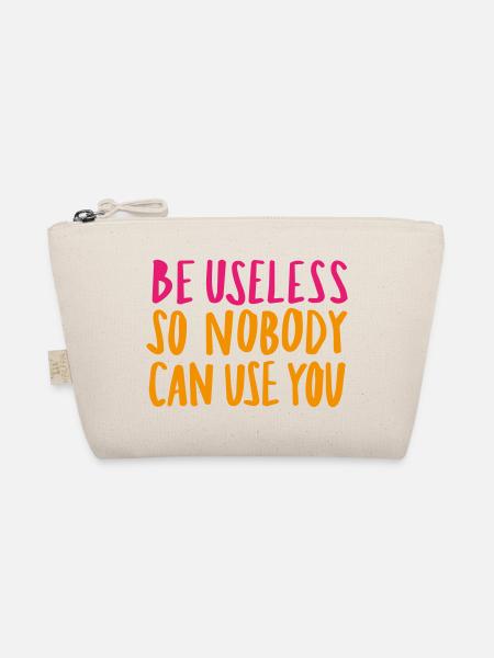 Be Useless So Nobody Can Use You - Bio-Täschchen - Natur