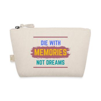 Die with Memories not dreams - Organic Pouch - nature - Front