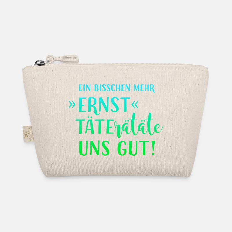EIN BISSCHEN MEHR ERNST TÄTERÄTÄTE UNS GUT! HUMOR! - Bio-Täschchen - Natur