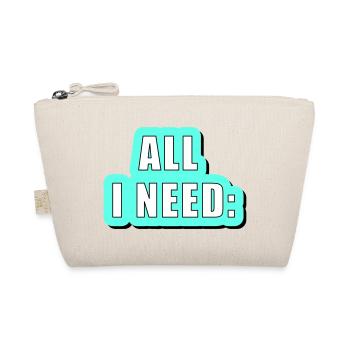 All i need is... vector graphic - Organic Pouch - nature - Front