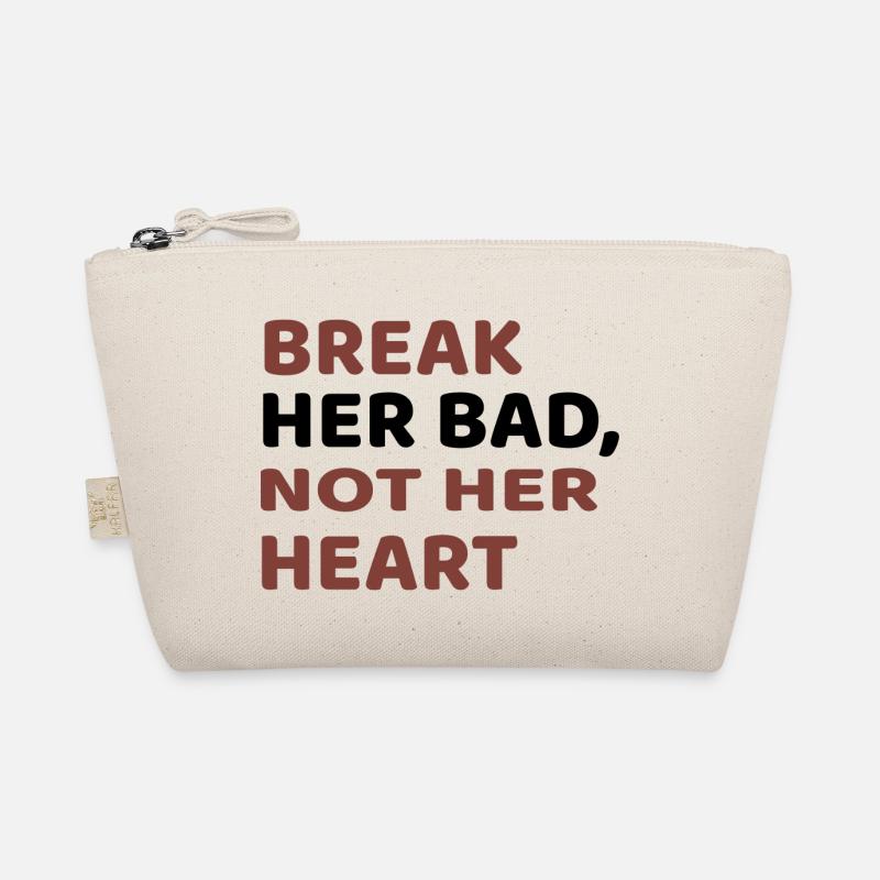 BREAK HER BED, NOT HER HEART - Organic Pouch - nature