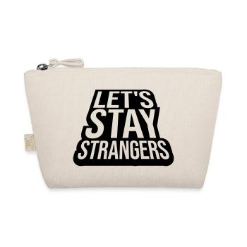 lets stay strangers quote - Organic Pouch - nature - Front