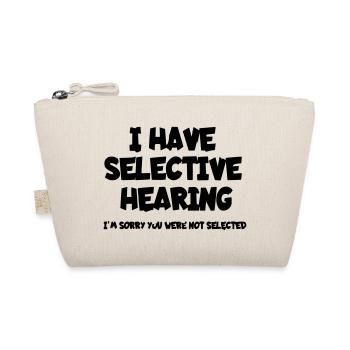 J’ai une audition sélective. Humour* - Trousse biologique - nature - Devant