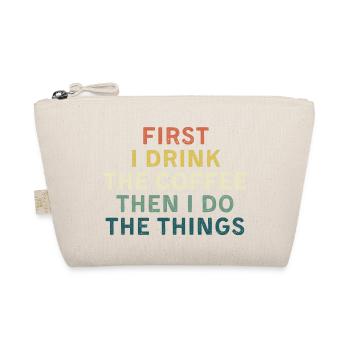 First I drink coffee, Then I do things. - Bio-Täschchen - Natur - Vorne