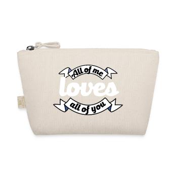 all of you loves all of me proposal declaration of love - Organic Pouch - nature - Front