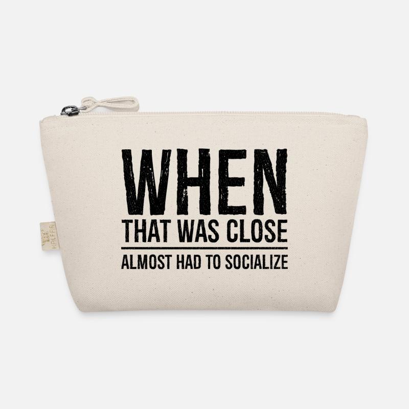 when that was close funny shirt Organic Pouch