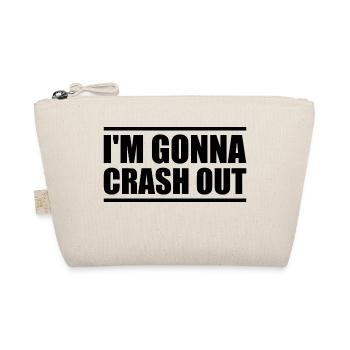 I'm gonna crash out - Trousse biologique - nature - Devant