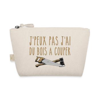 J’peux pas j’ai du bois à couper - Trousse biologique - nature - Devant