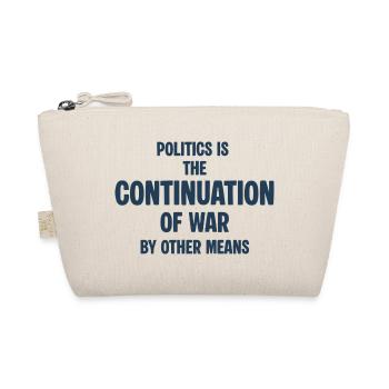 Politics as a continuation of the war - Organic Pouch - nature - Front