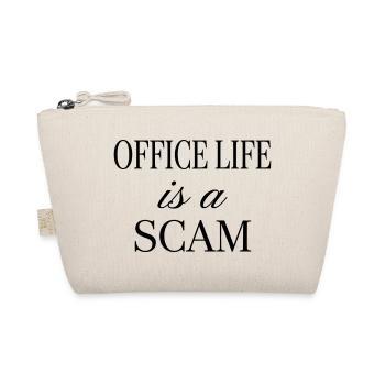 Office Life is a Scam - Sarcastic Quote - Organic Pouch - nature - Front