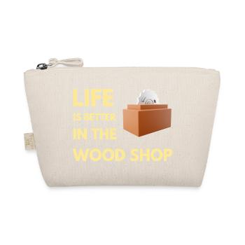 Life Is Better In The Wood Shop Funny Carpente - Organic Pouch - nature - Front