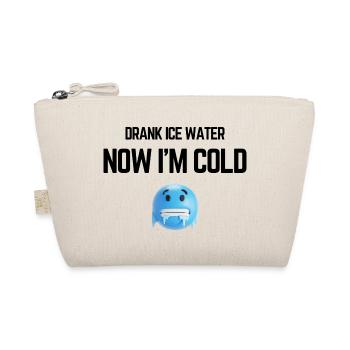 Drank Cold Water Now Im Freezing Funny Meme - Organic Pouch - nature - Front