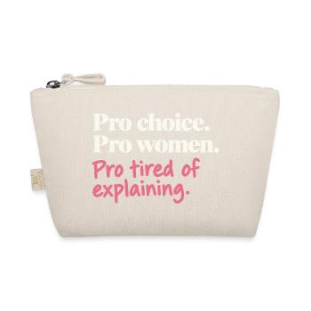 Pro Choice Pro Women Pro Tired Of Explaining - Bio-Täschchen - Natur - Vorne