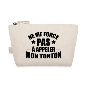 ne me force pas à appeler mon tonton - Trousse biologique - nature - Devant