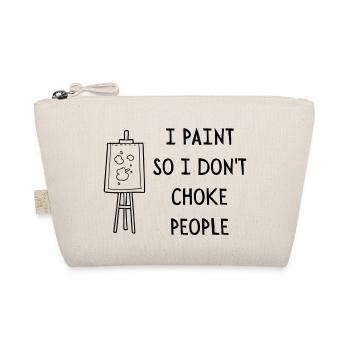 I PAINT SO I DO NOT CHOKE PEOPLE - Organic Pouch - nature - Front