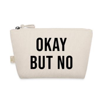 OKAY BUT NO - Organic Pouch - nature - Front