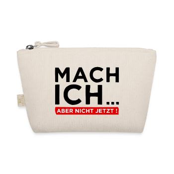 Mach ich... Aber nicht jetzt! - Cooler Spruch - Bio-Täschchen - Natur - Vorne