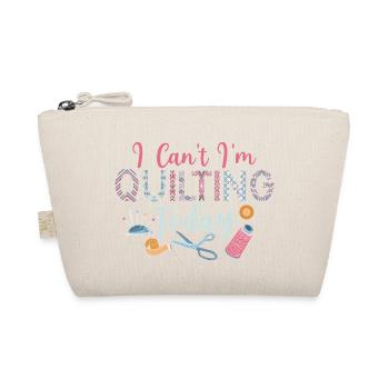 I Can't I'm Quilting Today Sewing Quilter - Organic Pouch - nature - Front