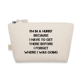 I'm in a hurry because I have to get there before - Organic Pouch - nature - Front