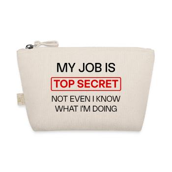 Funny Secret Job Quote – “My Job Is Top Secret - Organic Pouch - nature - Front