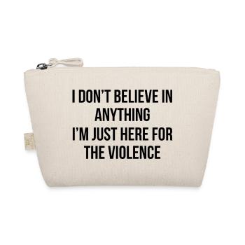 I don't believe in anything, I'm just here for the - Organic Pouch - nature - Front